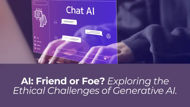 AI: Friend or Foe? Exploring the Ethical Challenges of Generative AI.